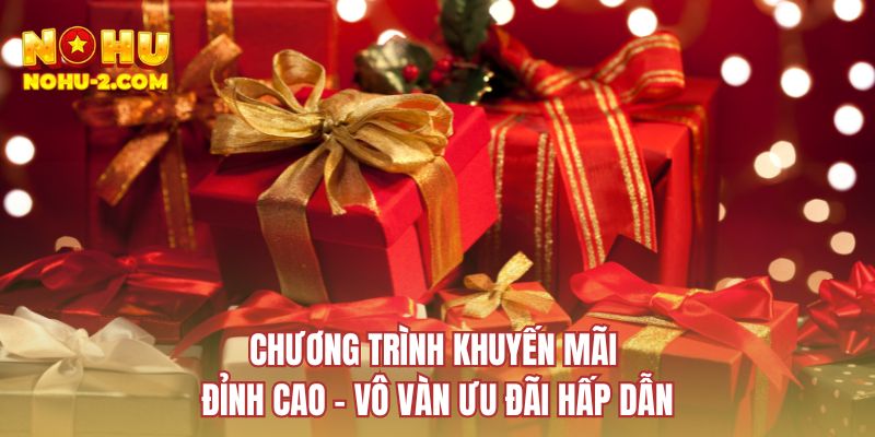 Chương trình khuyến mãi đỉnh cao - vô vàn ưu đãi hấp dẫn